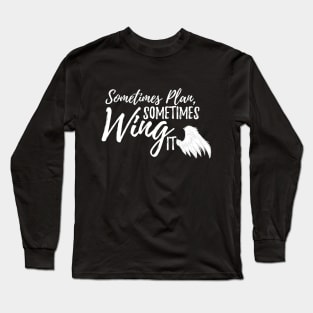 Sometimes wing it - Ver. 1 Long Sleeve T-Shirt